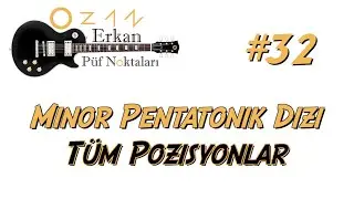 GİTAR PÜF NOKTALARI #32 - Minör Pentatonik Dizi / Tüm Pozisyonlar