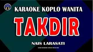 KARAOKE TAKDIR (Nada Rendah) | Nais Larasati - Versi Dangdut Koplo Nada Wanita