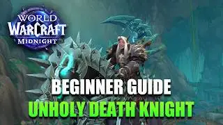 HOW TO PLAY UNHOLY DEATH KNIGHT FOR NEW PLAYERS (Midnight)