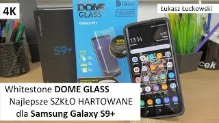 Whitestone DOME GLASS Najlepsze SZKŁO HARTOWANE dla Samsung Galaxy S9+ | Montaż