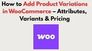 How to Add Product Variations in WooCommerce (2026) &ndash; Attributes, Variants & Pricing