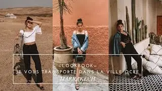 &mdash; LOOKBOOK &mdash; JE VOUS TRANSPORTE DANS LA VILLE OCRE - MARRAKECH