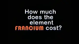 How Much Does 1g of Francium cost?