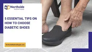 5 Essential Tips on How to Choose Diabetic Shoes | Northside Medical Supply