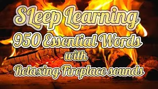 Sleep Learning: 950 Essential Words For【English Test Preparation】With Relaxing Fireplace sounds