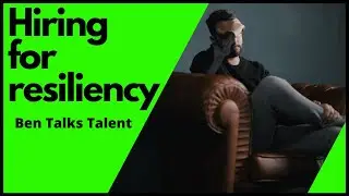How to Hire For Resiliency - 5 Great Interview Questions (Behavioral Interview Questions)