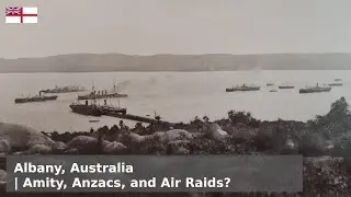 Amity, Anzacs and Air Raids? - Albany, Australia