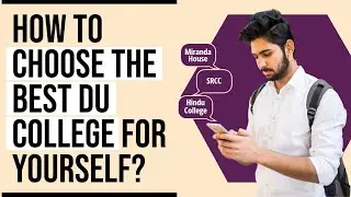 How To Find the Best Delhi University College for Yourself? Tips for Finding The Ideal DU College