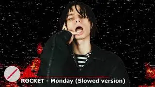 Rocket - Monday (Slowed version)