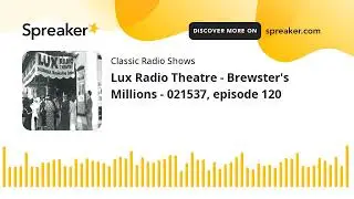 Lux Radio Theatre - Brewster's Millions - 021537, episode 120