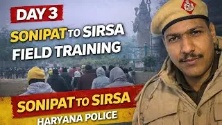 Day 3 Field Training 🚨 | Sonipat to Sirsa Journey | Haryana Police 