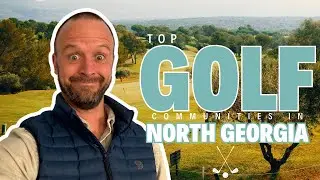Top Golf Communities in North Georgia | Moving to North Georgia