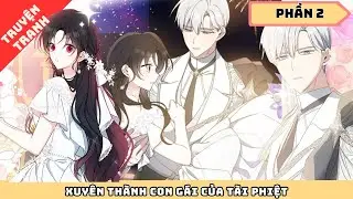 Phần 2: Xuyên Thành Con Gái Của Tài Phiệt | Review Truyện