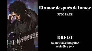 DRELO - El amor despu&eacute;s del amor (Fito P&aacute;ez) - Solo live set
