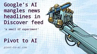 Google&rsquo;s AI mangles news headlines in &lsquo;Discover&rsquo; feed