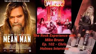 Ep. 102 - Chris Holmes talks &ldquo;Mean Man&rdquo;, WASP, Van Halen, KISS, Decline Western Civilization & more!