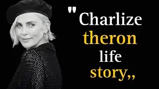 Charlize theron life story.