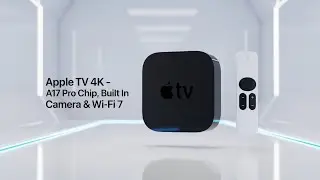 Утечки информации об Apple TV 4K 2025: чип A17 Pro, игры класса AAA и умный домашний центр нового...