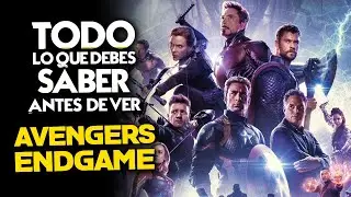 ¡URGENTE! Todo lo que debes saber antes de ver ENDGAME