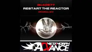 Quade77 - Restart The Reactor (Original Mix) [Metamorph Advance]