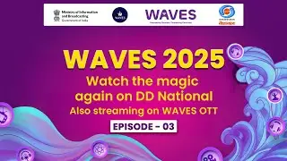 WAVES 2025 | Re-Telecast | WAVE Summit | DD National | WAVES OTT | Cultural Spectacle | Ep 3