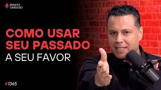 COMO USAR SEU PASSADO A SEU FAVOR 😎 | #1365