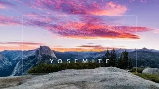 Time-Lapse | Dynamic Perception | Yosemite National Park