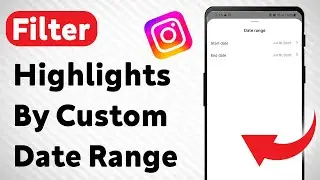 How To Filter Highlights on Instagram By Custom Date Range (Updated)