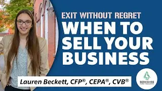 Exit Without Regret: The Right Time to Sell YOUR Business