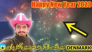Happy New Year 2023🎉❤️DENMARK mai Aatash Baazi🌉🌃@talhashafiqofficial