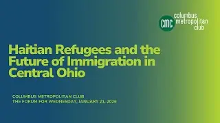 Haitian Refugees and the Future of Immigration in Central Ohio