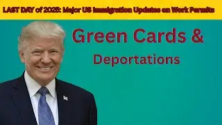 LAST DAY of 2025: Major US Immigration Updates on Work Permits, Green Cards & Deportations