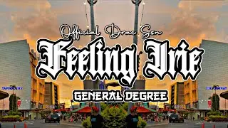 General Degree - Feeling Irie [drac ssn] remix
