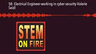 58: Electrical Engineer-working in cyber security-Valerie Seidl