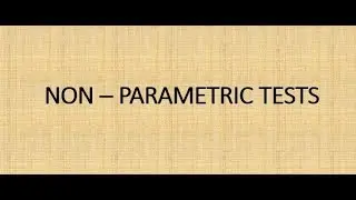 NON PARAMETRIC TESTS [Explained Easily - Chi Square, Sign Test, Run Test, Mann Whitney, etc.]