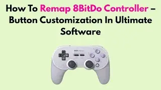 How To Remap 8BitDo Controller &ndash; Button Customization In Ultimate Software