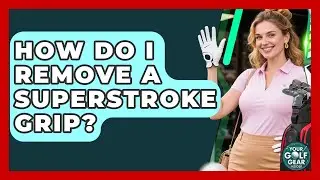 How Do I Remove A SuperStroke Grip? - Your Golf Gear Insider