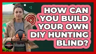How Can You Build Your Own DIY Hunting Blind? - The Marksman's Journal