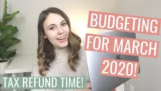 BUDGETING WITH OUR TAX REFUND | MARCH 2020 BUDGET WITH ME