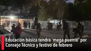 Educación básica tendrá 'mega puente' por Consejo Técnico y festivo de febrero