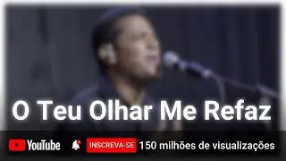 “Louvor de Adoração – O Teu Olhar Me Refaz - 2026”