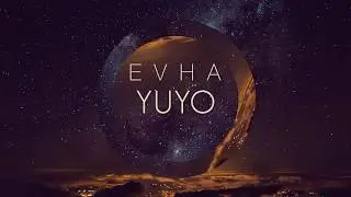 EVHA - Yuyo - Lyric Video
