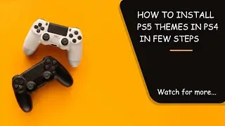How To Install PS5 Themes In PS4 In Few Steps | Jailbreak 7.55 and Below