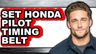 How to Set Honda Pilot Timing Belt - Easy Guide