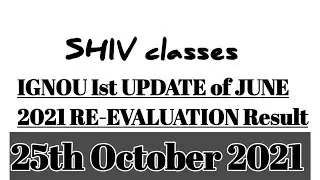 IGNOU 1st Update of JUNE 2021 RE-EVALUATION RESULT 25.10.2021 @SHIVclasseseconomics