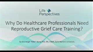 Why do Healthcare Professionals Need Reproductive Grief Care Training?