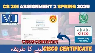 CS201 Assignment 2 2025 | Cisco Network Academy Certificate 100% solution | VU HELP CENTER