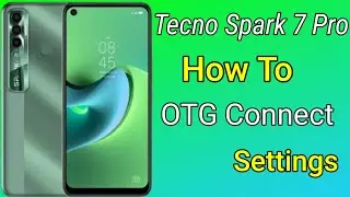 Tecno Spark 7 Pro OTG Settings, How To Enable OTG Connection in Tecno Spark 7 Pro