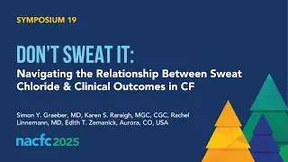 NACFC 2025 | S19: Navigating the Relationship Between Sweat Chloride & Clinical Outcomes in CF