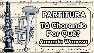 Tá Chorando Por Quê? - Amanda Wanessa - Partitura para Clarinete, Trompete, Sax Tenor e Sax Soprano